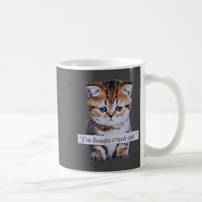 Caneca De Café I'm Boutta Crash Out Cat Funny Meme Cat Pet Lover  (Direita)