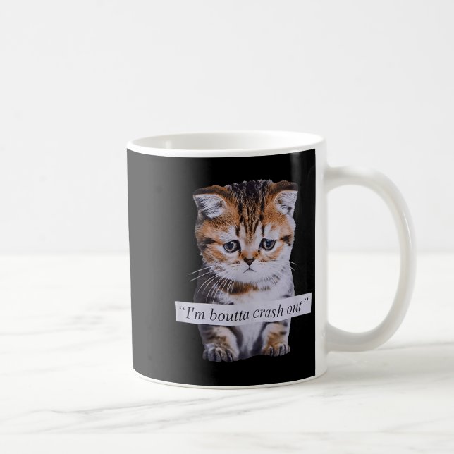 Caneca De Café I'm Boutta Crash Out Funny Sarcasm Quotes Meme Cat (Direita)