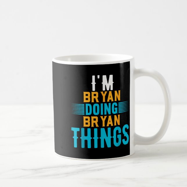 Caneca De Café I'm Bryan Doing Bryan Things Name Bryan  (Direita)
