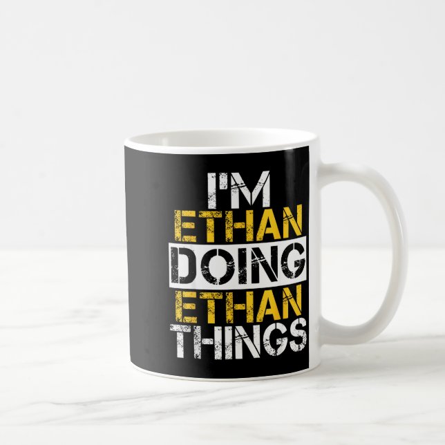 Caneca De Café I'm Ethan Doing Ethan Things Name Ethan  (Direita)