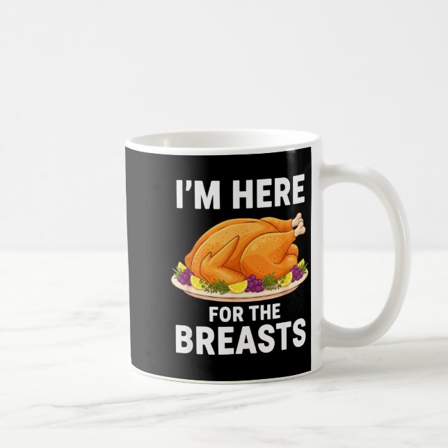 Caneca De Café I'm Here For The Breasts, Funny Thanksgiving Turke (Direita)