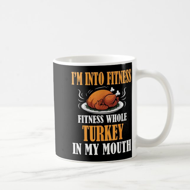 Caneca De Café I'm Into Fitness Turkey In My Mouth Funny Thanksgi (Direita)