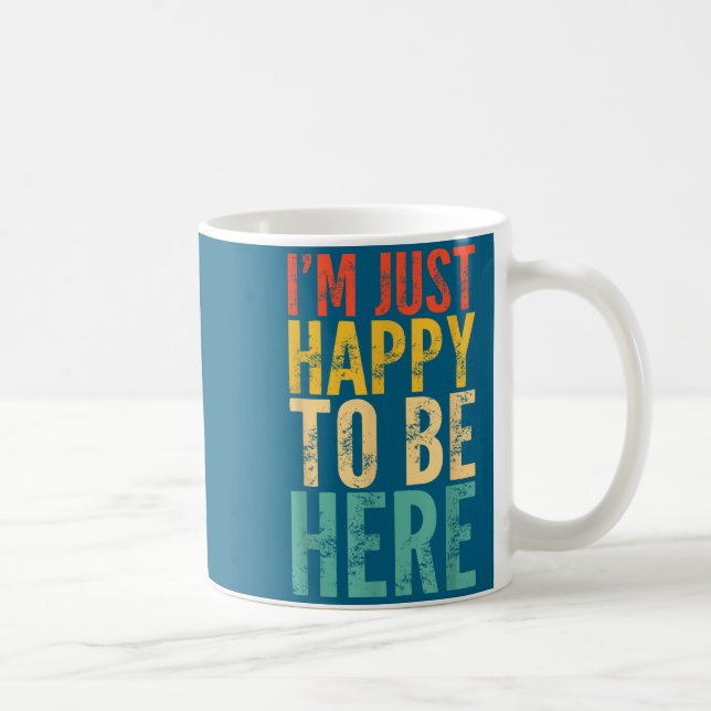 Caneca De Café I'm Just Happy To Be Here - Retro Funny Saying Sar (Direita)