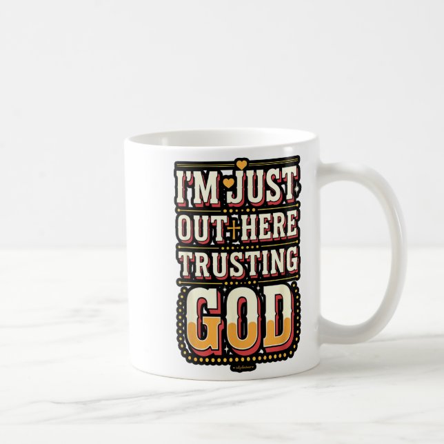 Caneca De Café I'm Just Out Here Trusting God Quote  (Direita)