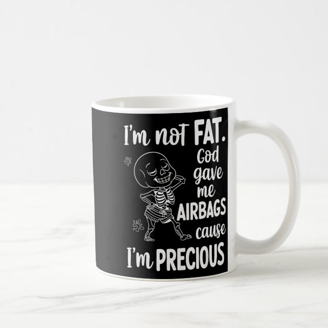 Caneca De Café I'm Not Fat God Gave Me Airbags Cause I'm Precious (Direita)