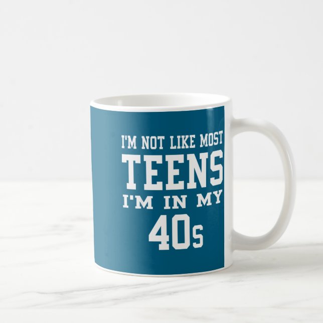 Caneca De Café I'm Not Like Most Teens I'm In My 40's Funny Sarca (Direita)