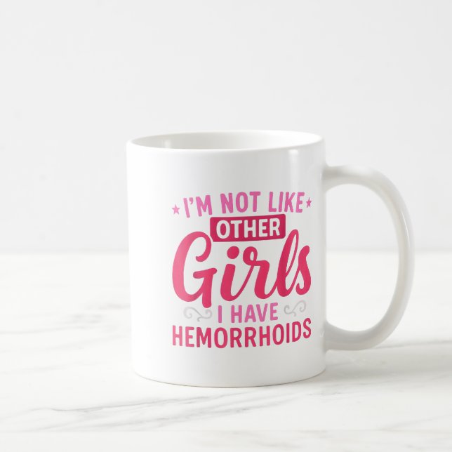 Caneca De Café I'm Not Like Other Girls I Have Hemorrhoids Embarr (Direita)