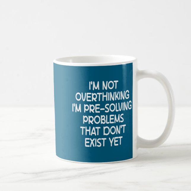 Caneca De Café I'm Not Overthinking I'm Pre-solving Problems Funn (Direita)