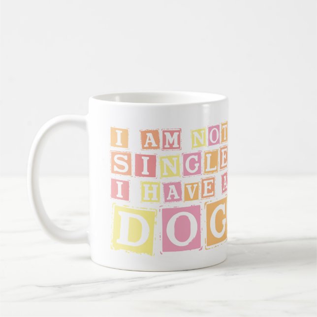 Caneca De Café I'm Not Single, I have a Dog (Esquerda)