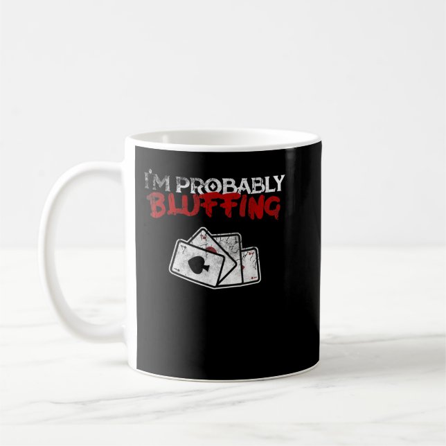 Caneca De Café I'm Probably Bluffing Funny Poker Game Player Tee (Esquerda)