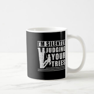Caneca De Café Im Silently Judging Your Trees - Funny Tree Climbi