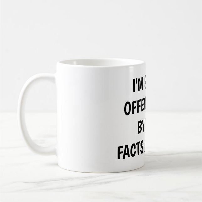 Caneca De Café I'm sorry I offended you using facts & logic (Esquerda)