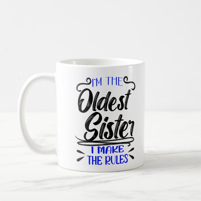 Caneca De Café I'm The Oldest Sister I Make The Rules (Esquerda)