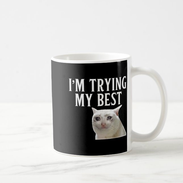 Caneca De Café Im Trying My Best Funny Crying Cat Meme Men Women  (Direita)