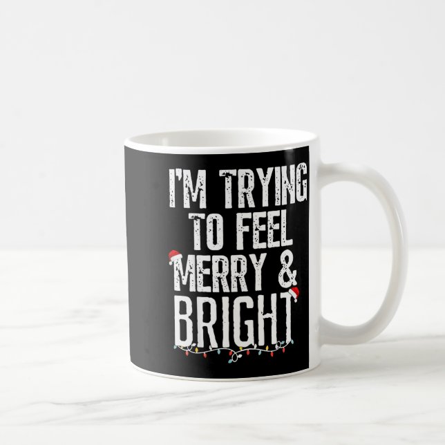 Caneca De Café I'm Trying To Feel Merry And Bright Xmas Matching  (Direita)