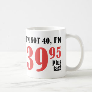 Caneca De Café Imposto do aniversário de 40 anos Plus