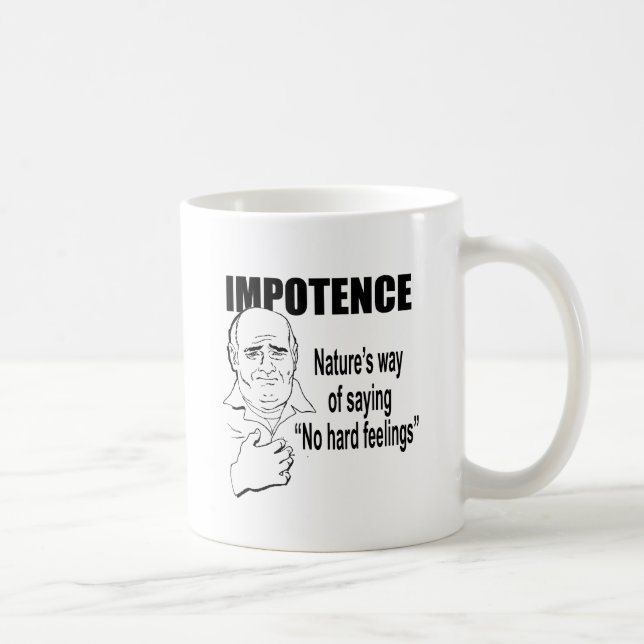 CANECA DE CAFÉ IMPOTÊNCIA - A MANEIRA DA NATUREZA DE DIZER NÃO SE (Direita)