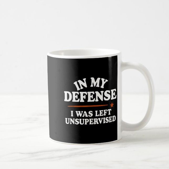 Caneca De Café In My Defense I Was Left Unsupervised Humor Saying (Direita)