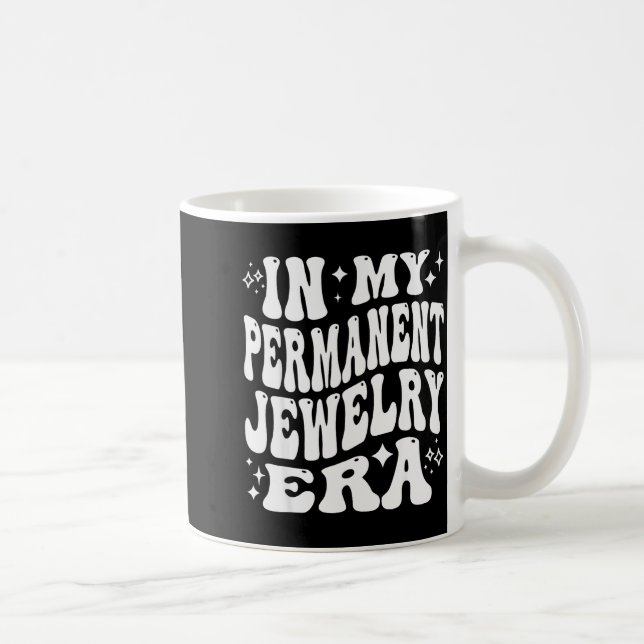 Caneca De Café In My Permanent Jewelry Era, Artist Technician  (Direita)