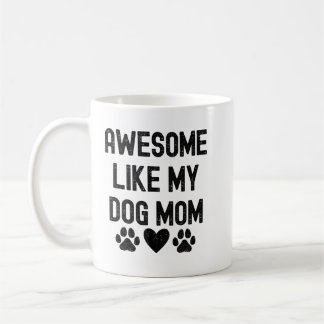 Caneca De Café Incrível como minha mãe de cachorro citação para d