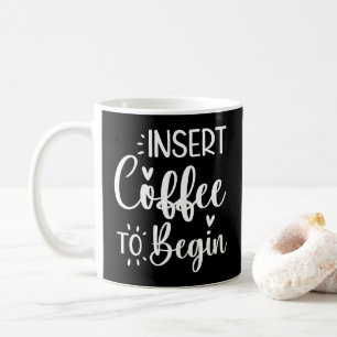 Caneca De Café Insira o Café Para Iniciar Citação Humorística Ama