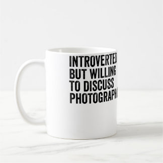 Caneca De Café Introverted But Willing To Discuss Photography Pho