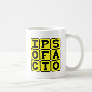Caneca De Café Ipso Facto, Pelo Próprio Ato Frase Latina