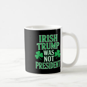 Caneca De Café Irlandês Trump Não Era Presidente Engraçado Anti T