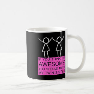 Caneca De Café Irmã Gêmea T Shirt Se Você Acha Que Eu Sou Incríve