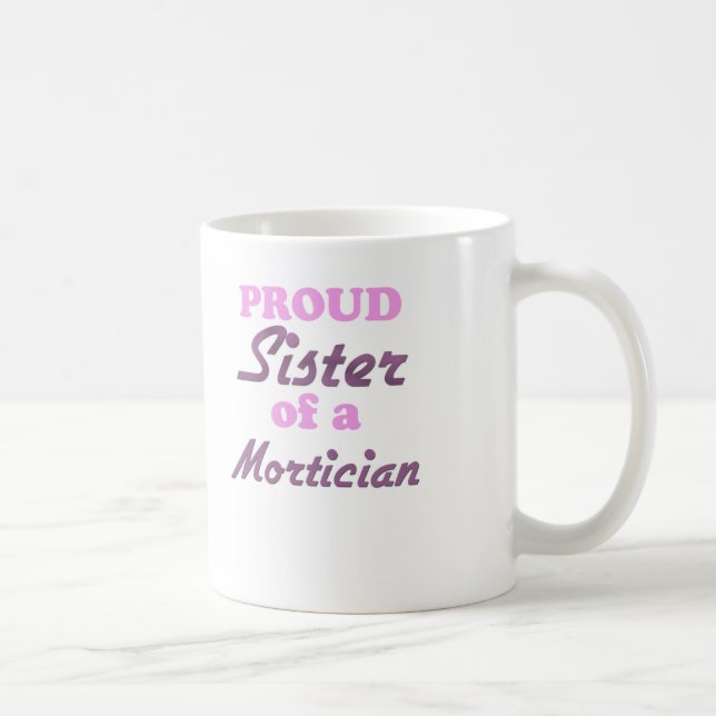 Caneca De Café Irmã orgulhosa de um Mortician (Direita)