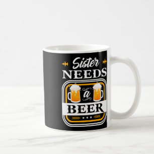 Caneca De Café Irmã Precisa De Uma Noiva De Cerveja E Bebidas Beb