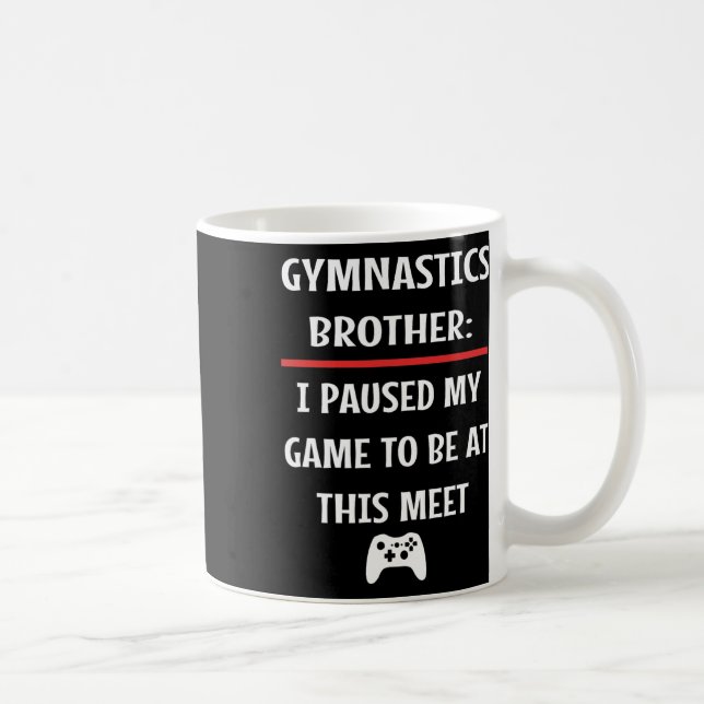 Caneca De Café Irmão Gymnastics Pausa Meu Jogo Para Estar Aqui Ví (Direita)