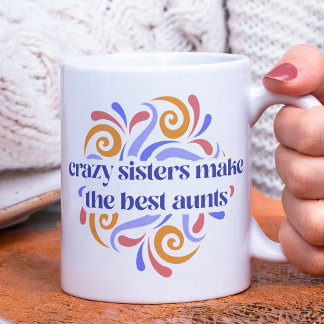 Caneca De Café Irmãs Loucas Coloridas Fazem A Melhor Cota