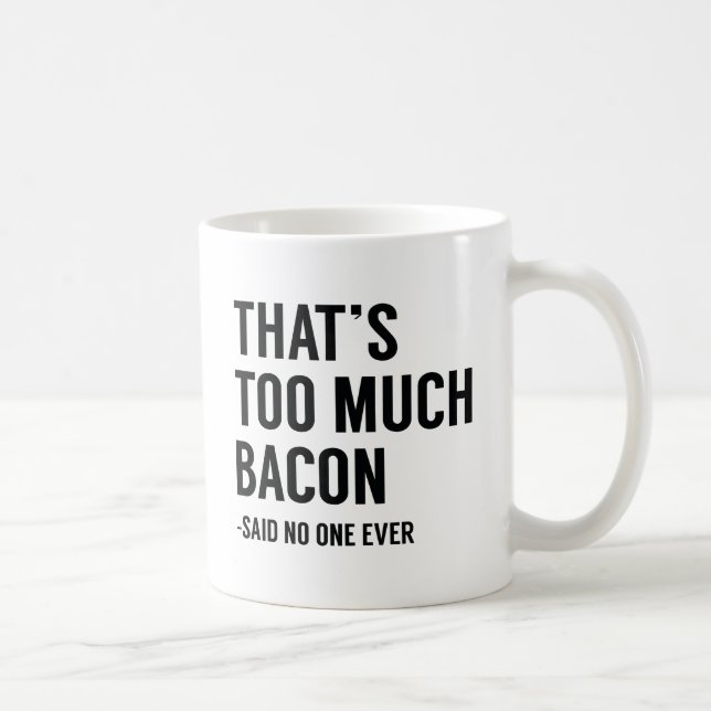 Caneca De Café Isso é muito bacon (Direita)