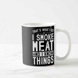 Caneca De Café Isso É O Que Eu Faço Eu Fumo Carne E Eu Sei Das Co