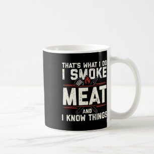 Caneca De Café Isso É O Que Eu Faço Eu Fumo Carne Eu Sei Coisas E