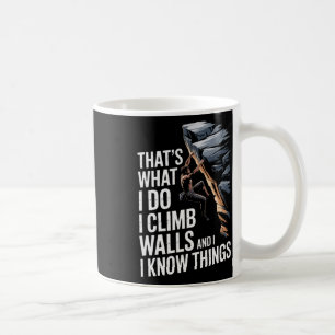 Caneca De Café Isso é o que eu faço eu subo paredes e eu sei cois