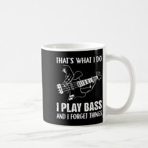 Caneca De Café Isso É O Que Faço Tocar Baixo E Esquecer Coisas