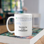 Caneca De Café Isso Requer Uma Nova Folha De Cálculo - Escritório<br><div class="desc">Para todos os amantes de planilhas por aí, este design humorístico apresenta um layout familiar de planilha com o texto, "Isto Requer Uma Nova Planilha." É o design perfeito para contabilistas, analistas de dados, funcionários de escritório, ou qualquer pessoa que gasta horas organizando dados e adora uma boa piada de...</div>