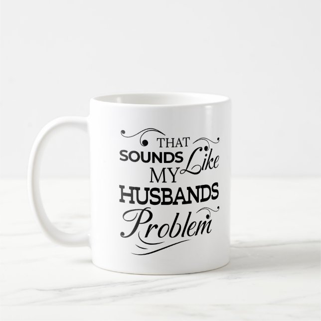 Caneca De Café Isso Soa Como Meu Marido Problema Com A Vida Da Mu (Esquerda)