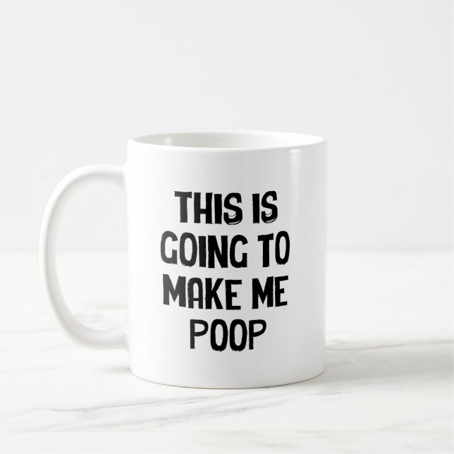 Caneca De Café Isso Vai Me Fazer Fazer Cocô (Esquerda)