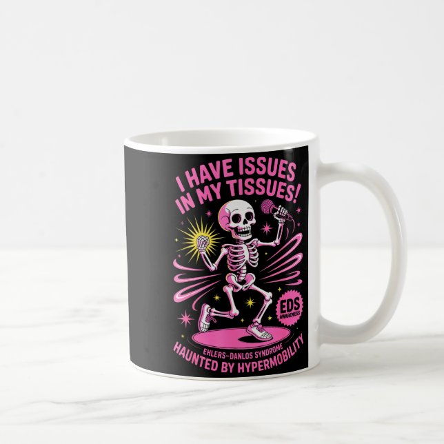 Caneca De Café Issues In My Tissues Ehlers Danlos Syndrome Funny  (Direita)