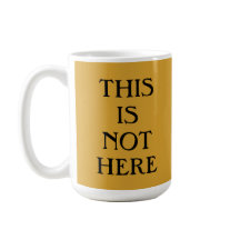 Isto Não Está Aqui, Café Mug
