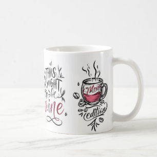 Caneca De Café Isto pode ser vinho - edição da mãe.
