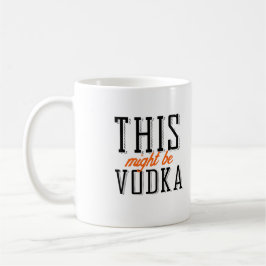 Caneca De Café Isto pode ser vodka