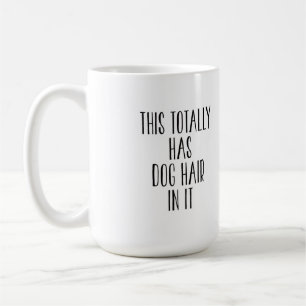Caneca De Café Isto Tem Cabelo De Cachorro.