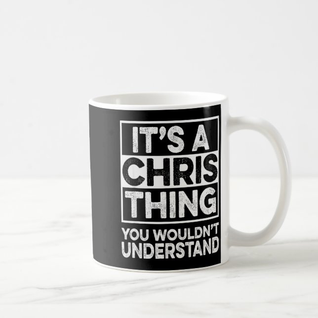 Caneca De Café It's A Chris Thing You Wouldn't Understand Shirt C (Direita)