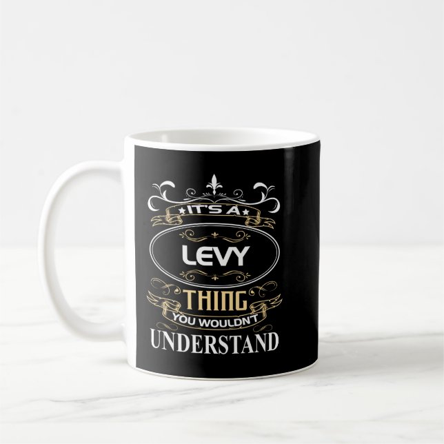 Caneca De Café It's A Levy Thing You Wouldn't Understand (Esquerda)