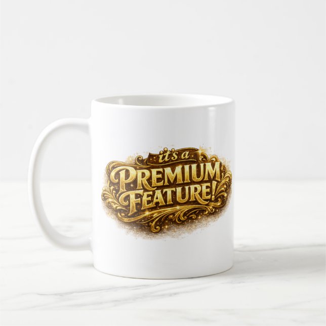 Caneca De Café It's A Premium Feature! Typography Sarcasm Fun Mug (Esquerda)