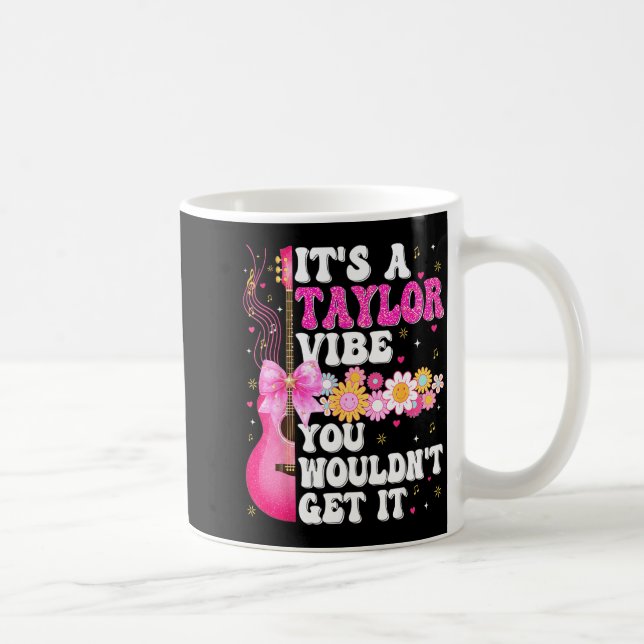 Caneca De Café It's A Taylor Vibe You Wouldn't Get It Groovy Wome (Direita)